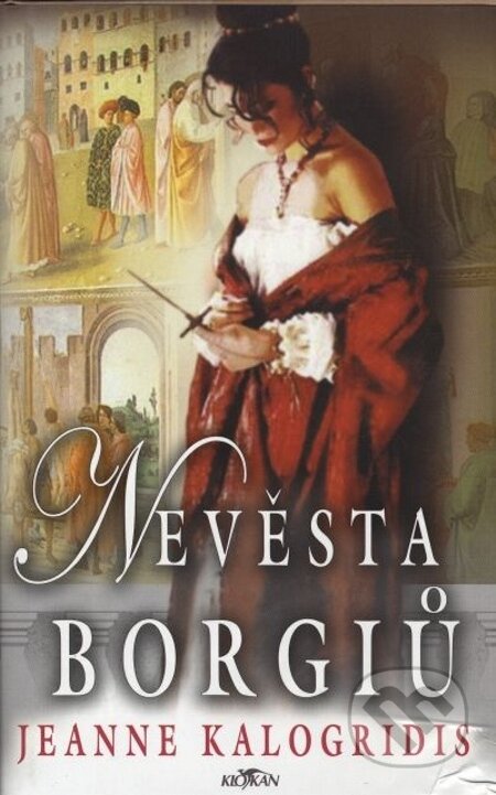 E-kniha: Nevěsta Borgiů (Jeanne Kalogridis). Alpress E-kniha: Nevěsta Borgiů (Jeanne Kalogridis). Alpress