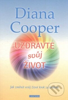 Kniha: Uzdravte svůj život (Diana Cooper). Fontána, 2015 Kniha: Uzdravte svůj život (Diana Cooper). Fontána, 2015