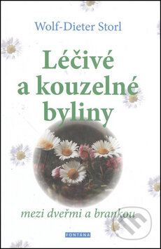 Kniha: Léčivé a kouzelné byliny (Wolf-Dieter Storl). Fontána, 2015 Kniha: Léčivé a kouzelné byliny (Wolf-Dieter Storl). Fontána, 2015