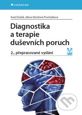 Kniha: Diagnostika a terapie duševních poruch (Alena Večeřová-Procházková a Karel Dušek). Grada, 2015 Kniha: Diagnostika a terapie duševních poruch (Alena Večeřová-Procházková a Karel Dušek). Grada, 2015