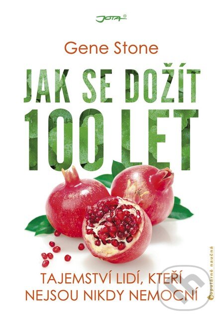 Kniha: Jak se dožít 100 let (Gene Stone). Jota, 2015 Kniha: Jak se dožít 100 let (Gene Stone). Jota, 2015