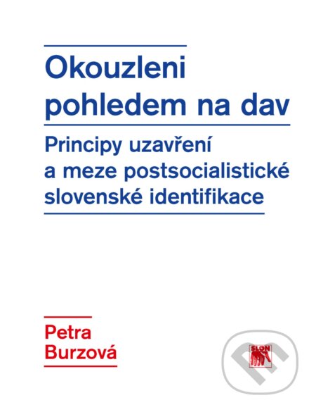 Kniha: Okouzleni pohledem na dav (Petra Burzová). SLON, 2015 Kniha: Okouzleni pohledem na dav (Petra Burzová). SLON, 2015