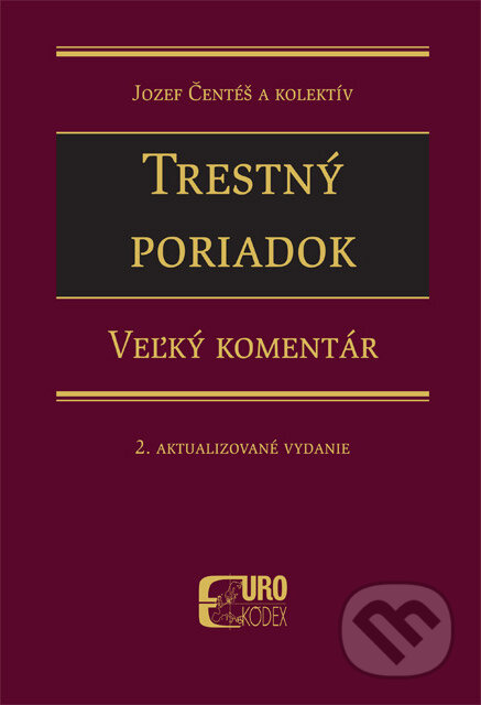 Kniha: Trestný poriadok. Veľký komentár (Jozef Čentéš a kolektív). Eurokódex, 2015 Kniha: Trestný poriadok. Veľký komentár (Jozef Čentéš a kolektív). Eurokódex, 2015
