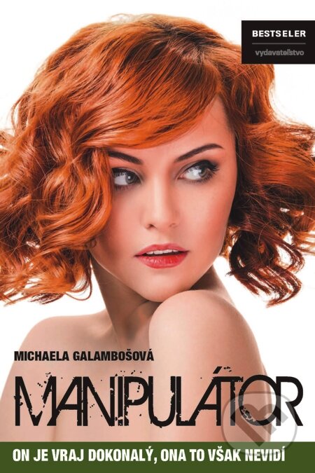 E-kniha: Manipulátor (Michaela Galambošová). BESTSELLER, 2015 E-kniha: Manipulátor (Michaela Galambošová). BESTSELLER, 2015