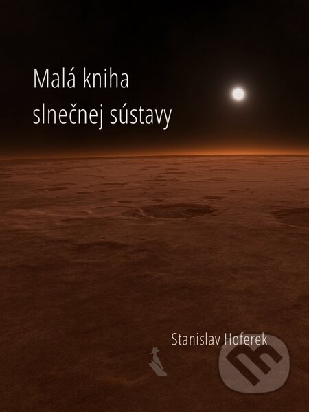 E-kniha: Malá kniha slnečnej sústavy (Stanislav Hoferek). Elist E-kniha: Malá kniha slnečnej sústavy (Stanislav Hoferek). Elist