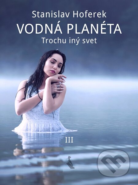 E-kniha: Vodná planéta III (Stanislav Hoferek). Elist E-kniha: Vodná planéta III (Stanislav Hoferek). Elist