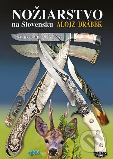 Kniha: Nožiarstvo na Slovensku (Alojz Drábek). Epos, 2015 Kniha: Nožiarstvo na Slovensku (Alojz Drábek). Epos, 2015