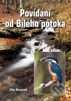 Kniha: Povídání od Bílého potoka (Ota Bouzek). Akcent, 2015 Kniha: Povídání od Bílého potoka (Ota Bouzek). Akcent, 2015