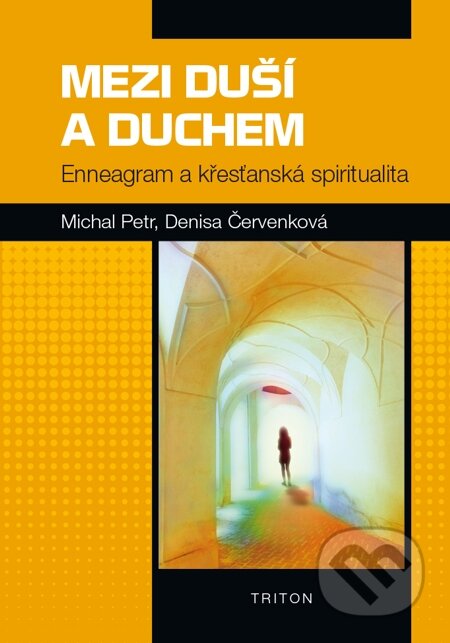 E-kniha: Mezi duší a Duchem (Denisa Červenková a Michal Petr). Triton, 2015 E-kniha: Mezi duší a Duchem (Denisa Červenková a Michal Petr). Triton, 2015