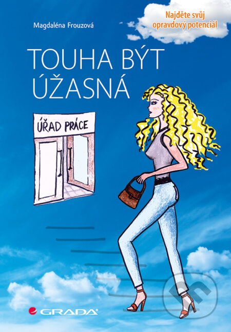 E-kniha: Touha být úžasná (Magdaléna Frouzová). Grada, 2015 E-kniha: Touha být úžasná (Magdaléna Frouzová). Grada, 2015