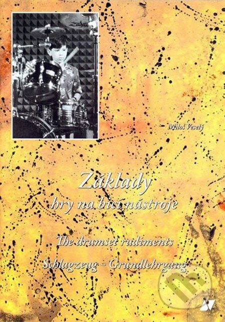 Kniha: Základy hry na bicí nástroje (Miloš Veselý). Muzikus, 2015 Kniha: Základy hry na bicí nástroje (Miloš Veselý). Muzikus, 2015