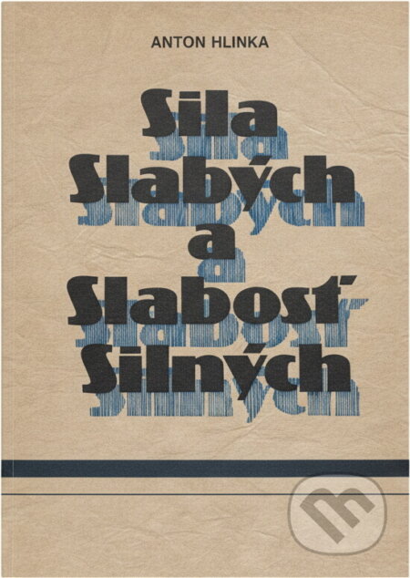 Kniha: Sila slabých a slabosť silných : Cirkev na Slovensku v rokoch 1945-89 (Anton Hlinka). Tatran, 1990 Kniha: Sila slabých a slabosť silných : Cirkev na Slovensku v rokoch 1945-89 (Anton Hlinka). Tatran, 1990