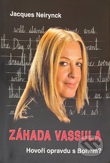 Kniha: Záhada Vassula : hovoří opravdu s Bohem? (Jacques Neirynck). , 2011 Kniha: Záhada Vassula : hovoří opravdu s Bohem? (Jacques Neirynck). , 2011
