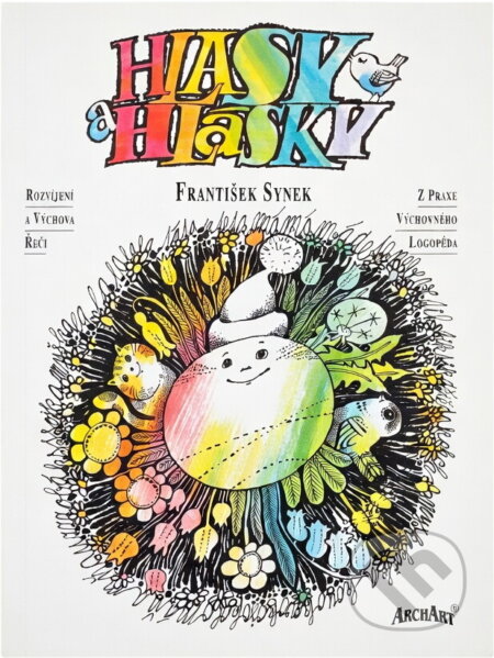 Kniha: Hlasy a hlásky : rozvíjení a výchova řeči : z praxe výchovného logopéda (František Synek). , 1999 Kniha: Hlasy a hlásky : rozvíjení a výchova řeči : z praxe výchovného logopéda (František Synek). , 1999