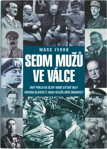 Kniha: Sedm mužů ve válce 1918-1945 : paralelní dějiny (Marc Ferro). , 2009 Kniha: Sedm mužů ve válce 1918-1945 : paralelní dějiny (Marc Ferro). , 2009