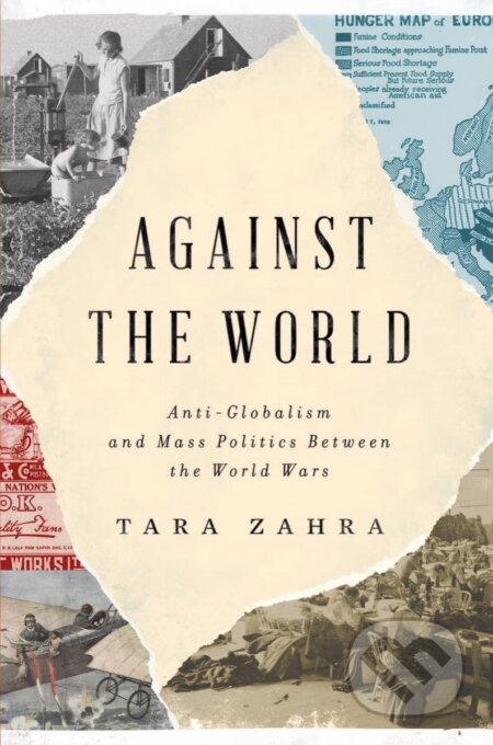 Kniha: Against the World (Tara Zahra). W. W. Norton & Company, 2023 Kniha: Against the World (Tara Zahra). W. W. Norton & Company, 2023