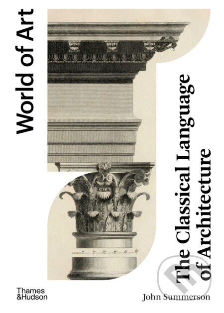 Kniha: The Classical Language of Architecture (John Summerson). Thames & Hudson, 2023 Kniha: The Classical Language of Architecture (John Summerson). Thames & Hudson, 2023