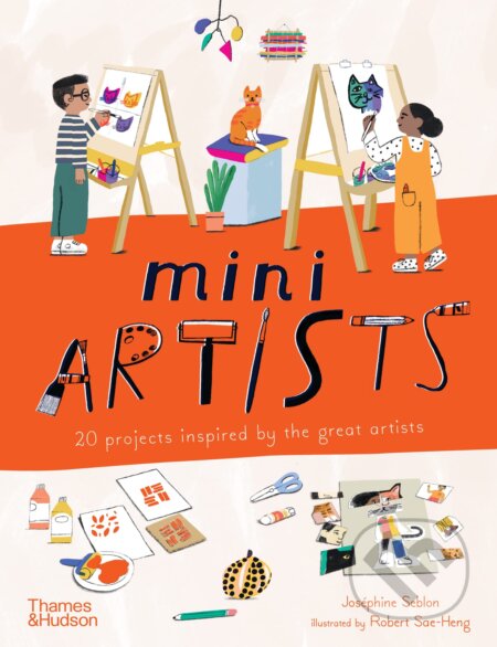 Kniha: Mini Artists (Josephine Seblon a Robert Sae-heng (Illustrátor)). Thames & Hudson, 2023 Kniha: Mini Artists (Josephine Seblon a Robert Sae-heng (Illustrátor)). Thames & Hudson, 2023