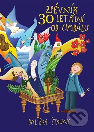 Kniha: 30 let (nejen) písní od cimbálu (Dalibor Štrunc). Cimbal Classic, 2023 Kniha: 30 let (nejen) písní od cimbálu (Dalibor Štrunc). Cimbal Classic, 2023