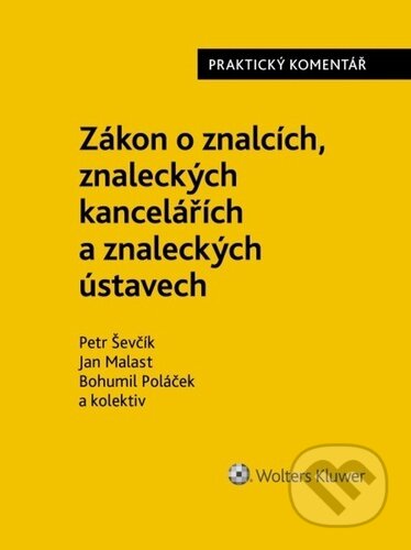 Kniha: Zákon o znalcích, znaleckých kancelářích a znaleckých ústavech (Bohumil Poláček, Jan Malast a Petr Ševčík). Wolters Kluwer ČR, 2023 Kniha: Zákon o znalcích, znaleckých kancelářích a znaleckých ústavech (Bohumil Poláček, Jan Malast a Petr Ševčík). Wolters Kluwer ČR, 2023