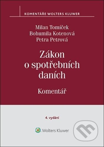 Kniha: Zákon o spotřebních daních (Bohumila Kotenová, Milan Tomíček a Petra Petrová). Wolters Kluwer ČR, 2023 Kniha: Zákon o spotřebních daních (Bohumila Kotenová, Milan Tomíček a Petra Petrová). Wolters Kluwer ČR, 2023