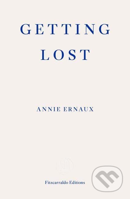 Kniha: Getting Lost (Annie Ernaux). Fitzcarraldo Editions, 2022 Kniha: Getting Lost (Annie Ernaux). Fitzcarraldo Editions, 2022