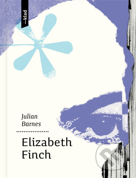 Kniha: Elizabeth Finch (Julian Barnes). Artforum, 2023 Kniha: Elizabeth Finch (Julian Barnes). Artforum, 2023