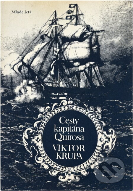 Kniha: Cesty kapitána Quirosa (Viktor Krupa). Mladé letá, 1982 Kniha: Cesty kapitána Quirosa (Viktor Krupa). Mladé letá, 1982