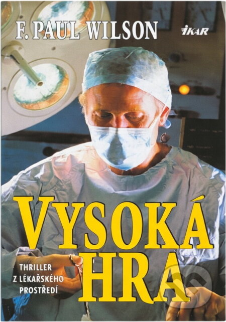 Kniha: Vysoká hra (F. Paul Wilson). Ikar, 1997 Kniha: Vysoká hra (F. Paul Wilson). Ikar, 1997