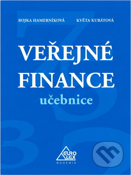 Kniha: Veřejné finance : učebnice (Bojka Hamerníková a Květa Kubátová). Eurolex Bohemia, 2004 Kniha: Veřejné finance : učebnice (Bojka Hamerníková a Květa Kubátová). Eurolex Bohemia, 2004