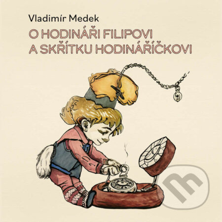 Audiokniha: O hodináři Filipovi a skřítku Hodináříčkovi (Vladimír Medek). Tympanum, 2023 Audiokniha: O hodináři Filipovi a skřítku Hodináříčkovi (Vladimír Medek). Tympanum, 2023