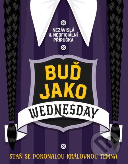 Kniha: Buď jako Wednesday (Hannah Cather). Pikola, 2023 Kniha: Buď jako Wednesday (Hannah Cather). Pikola, 2023