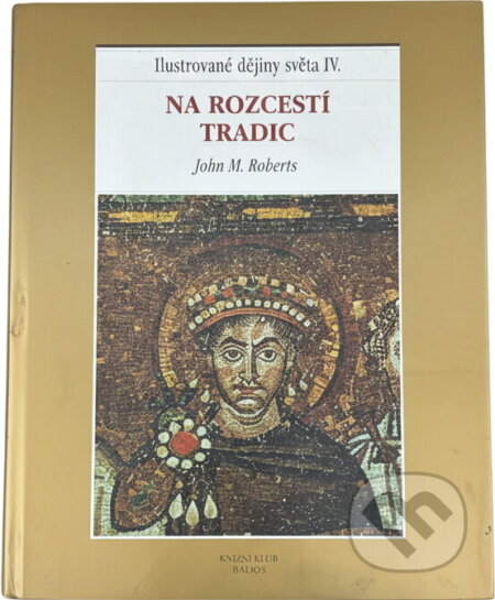 Kniha: Ilustrované dějiny světa (J. M. Roberts). , 1999 Kniha: Ilustrované dějiny světa (J. M. Roberts). , 1999