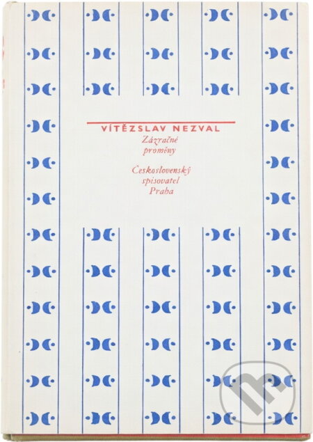Kniha: Zázračné proměny (Vítězslav Nezval). Československý spisovatel, 1980 Kniha: Zázračné proměny (Vítězslav Nezval). Československý spisovatel, 1980