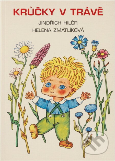 Kniha: Krůčky v trávě (Jindřich Hilčr a Helena Zmatlíková). FUTURA, 1995 Kniha: Krůčky v trávě (Jindřich Hilčr a Helena Zmatlíková). FUTURA, 1995