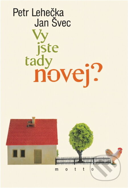 Kniha: Vy jste tady novej? (Petr Lehečka a Jan Švec). Motto, 2000 Kniha: Vy jste tady novej? (Petr Lehečka a Jan Švec). Motto, 2000