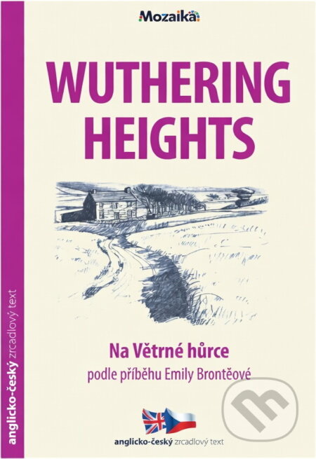 Kniha: Wuthering Heights = Na Větrné hůrce (Jane Bingham). INFOA, 2017 Kniha: Wuthering Heights = Na Větrné hůrce (Jane Bingham). INFOA, 2017