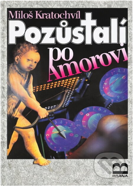 Kniha: Pozůstalí po Amorovi (Miloš Kratochvíl). Brána, 1995 Kniha: Pozůstalí po Amorovi (Miloš Kratochvíl). Brána, 1995