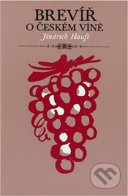 Kniha: Brevíř o českém víně (Jindřich Hauft). , 1973 Kniha: Brevíř o českém víně (Jindřich Hauft). , 1973