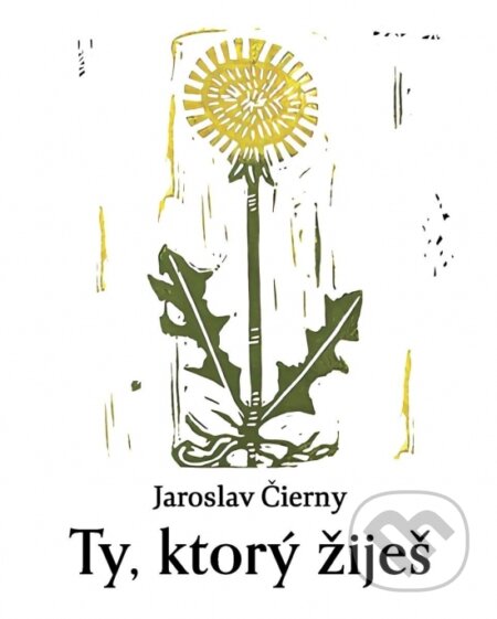 Kniha: Ty, ktorý žiješ (Jaroslav Čierny). Elist, 2023 Kniha: Ty, ktorý žiješ (Jaroslav Čierny). Elist, 2023