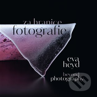 Kniha: Eva Heyd Za hranice fotografie (Eva Heyd, Kristina Halounová a Prudence Carlson). Kant, 2023 Kniha: Eva Heyd Za hranice fotografie (Eva Heyd, Kristina Halounová a Prudence Carlson). Kant, 2023