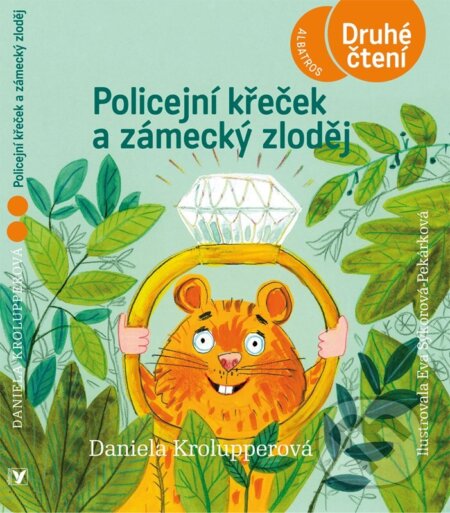 Kniha: Policejní křeček a zámecký zloděj (Daniela Krolupperová). Albatros CZ, 2023 Kniha: Policejní křeček a zámecký zloděj (Daniela Krolupperová). Albatros CZ, 2023