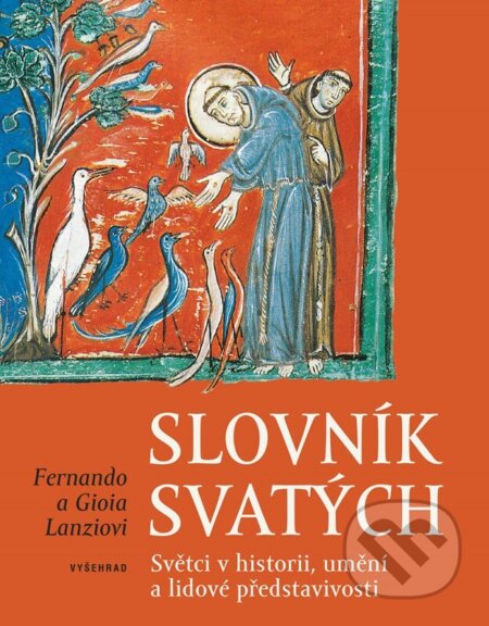 Kniha: Slovník svatých (Magdalena Žáčková). Vyšehrad, 2023 Kniha: Slovník svatých (Magdalena Žáčková). Vyšehrad, 2023