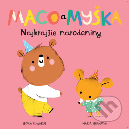 Kniha: Maco a myška: Najkrajšie narodeniny (Nicola Edwards). Meda, 2023 Kniha: Maco a myška: Najkrajšie narodeniny (Nicola Edwards). Meda, 2023