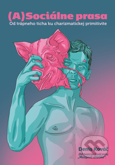 Kniha: (A)Sociálne prasa (Denis Kováč). INTEREZ MEDIA, 2023 Kniha: (A)Sociálne prasa (Denis Kováč). INTEREZ MEDIA, 2023