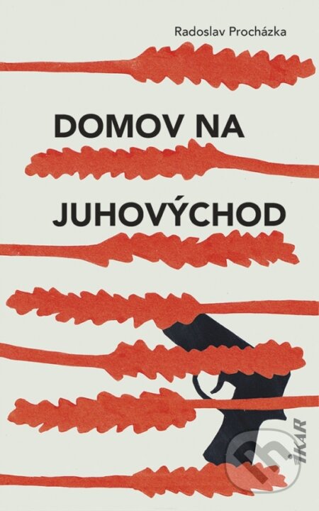 Kniha: Domov na juhovýchod (Radoslav Procházka). Ikar, 2023 Kniha: Domov na juhovýchod (Radoslav Procházka). Ikar, 2023