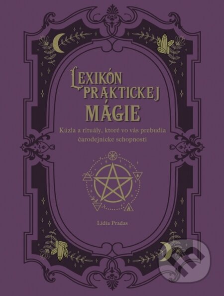 Kniha: Lexikón praktickej mágie (Lidia Pradas). Ajna, 2023 Kniha: Lexikón praktickej mágie (Lidia Pradas). Ajna, 2023
