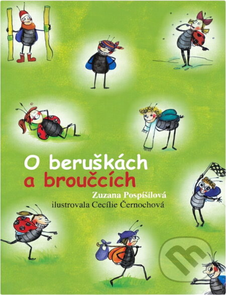 Kniha: O beruškách a broučcích (Zuzana Pospíšilová). , 2008 Kniha: O beruškách a broučcích (Zuzana Pospíšilová). , 2008