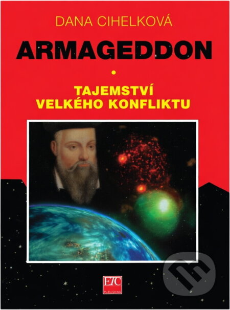 Kniha: Armageddon : tajemství velkého konfliktu (Dana Cihelková). , 1999 Kniha: Armageddon : tajemství velkého konfliktu (Dana Cihelková). , 1999