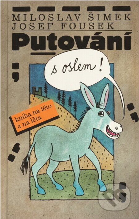Kniha: Putování s oslem (Josef Fousek a Miloslav Šimek). , 1994 Kniha: Putování s oslem (Josef Fousek a Miloslav Šimek). , 1994